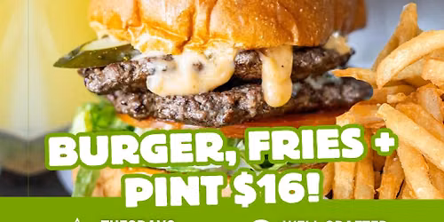  Burgers, Fries, & Pint $16