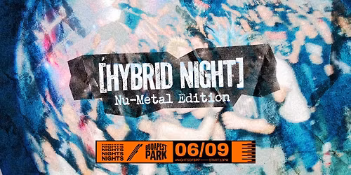 Hybrid Night \/ Nu-Metal Edition \u23fe Nights of Budapest Park