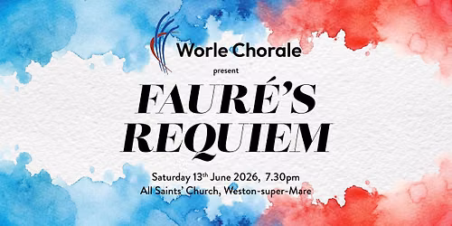 Faure's Requiem - A French Choral Journey - Worle Chorale