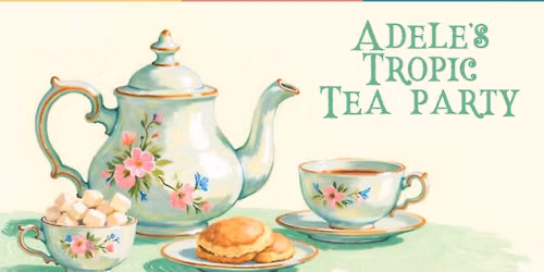 Adele\u2019s Tropic Tea Party