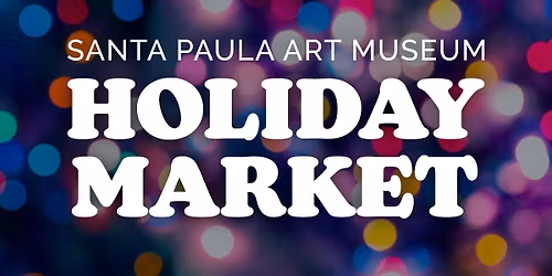 Holiday Market at the Santa Paula Art Museum