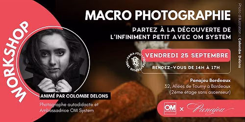 WORKSHOP MACRO \/\/  OM SYSTEM X PANAJOU BORDEAUX \/\/ VENDREDI 25 SEPTEMBRE