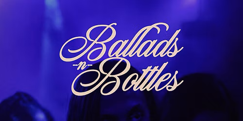 Ballads 'N Bottles