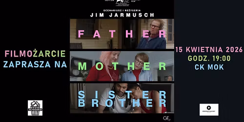 FILMO\u017bARCIE: FATHER MOTHER SISTER BROTHER
