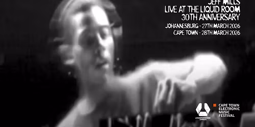 JEFF MILLS: LIVE AT THE LIQUID ROOM - 30TH ANNIVERSARY (JOHANNESBURG 2026)
