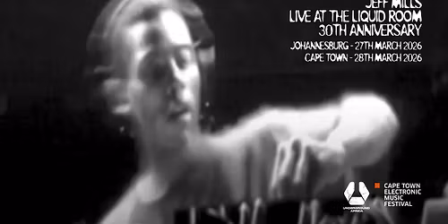 JEFF MILLS: LIVE AT THE LIQUID ROOM - 30TH ANNIVERSARY (JOHANNESBURG 2026)