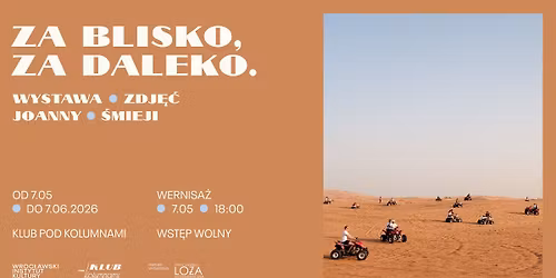 \u273a Za blisko, za daleko - wystawa zdj\u0119\u0107 Joanny \u015amieji  
