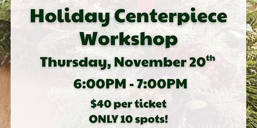 Holiday Centerpiece Workshop