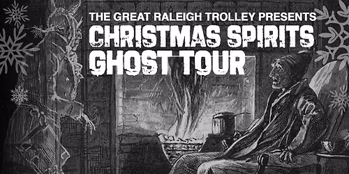 Christmas Spirits Ghost Tour Aboard The Great Raleigh Trolley