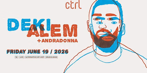 ctrl LIVE: Deki Alem [SE], Andradonna [DE\/RO]