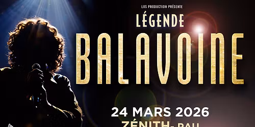 La L\u00e9gende Balavoine \u2022 24 mars 2026 \u2022 Z\u00e9nith, Pau