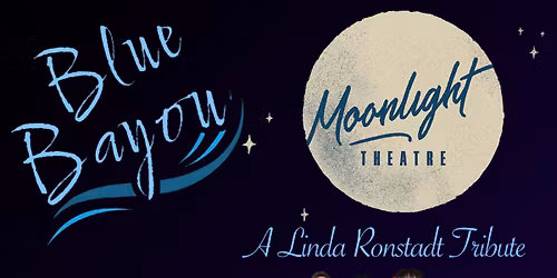 Blue Bayou at Moonlight Theatre