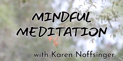 Mindful Meditation with Karen Noffsinger
