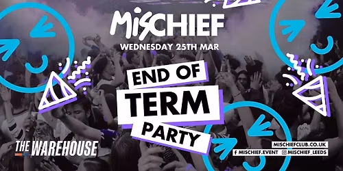 Mischief | End of Term Party | SOLD OUT!