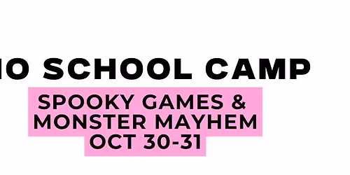 No School Camp: Spooky Games & Monster Mayhem October 30-31st