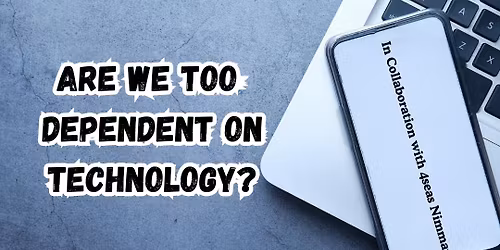 Are we too dependent on Technology? @_@