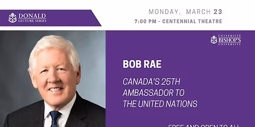 Donald Lecture Series  - Bob Rae, Canada's 25th Ambassador to the United Nations