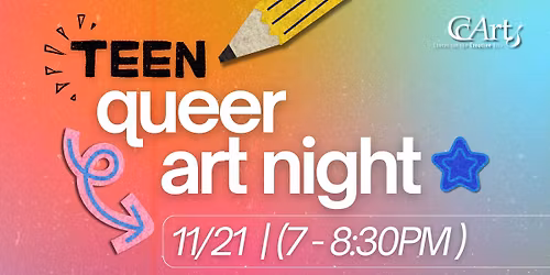 Teen Queer Art Night @ CCArts