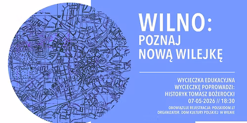 Wycieczka edukacyjna. Wilno: poznaj Now\u0105 Wilejk\u0119.