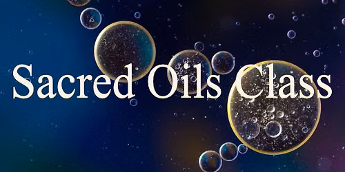 Sacred Oils Class
