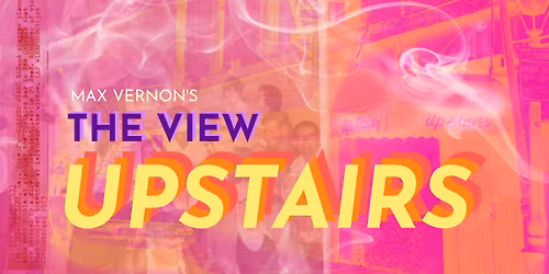 Max Vernon's Upstairs Presented by Iron Crow Theatre