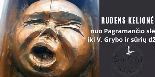 RUDENS KELION\u0116: nuo Pagraman\u010dio sl\u0117ni\u0173 iki V. Grybo ir s\u016bri\u0173 d\u017eiazo