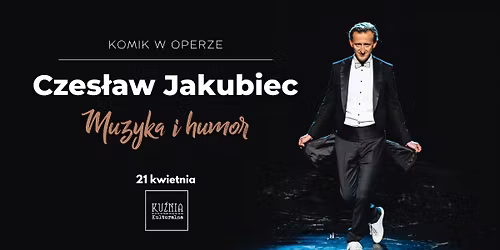 Czes\u0142aw Jakubiec | Komik w operze - Muzyka i humor \u25cf koncert, kabaret \/\/ Warszawa Wilan\u00f3w