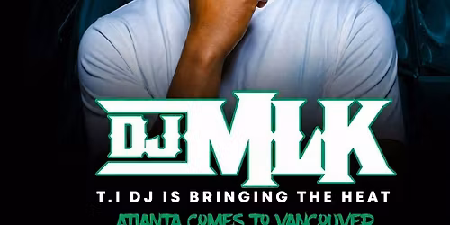 DJ MLK VANCOUVER TAKEOVER