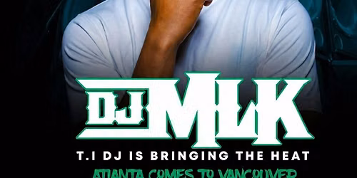 DJ MLK VANCOUVER TAKEOVER