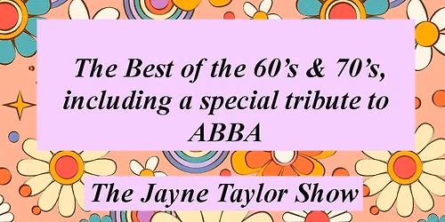 The Best of the 60's & 70's, ABBA Tribute by The Jayne Taylor Show 