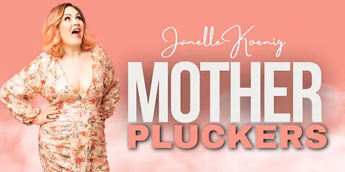 Janelle Koenig "Mother Plucker" - Carine