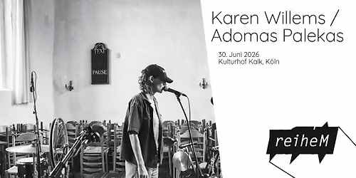 reiheM: Karen Willems \/ Adomas Palekas