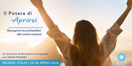The Power of Opening ~ Il Potere di Aprirsi  \ud83c\udf00 Workshop with Amara MILAN