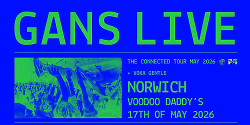 GANS - The Connected Tour | Norwich
