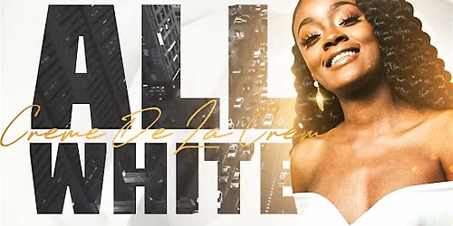 Cr\u00e8me de la Cr\u00e8me * ALL WHITE AFFAIR * Aug 1st at Trio Lounge