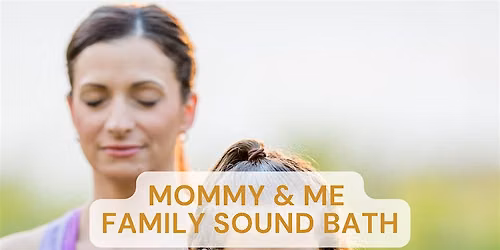 MOMMY & ME FAMILY SOUND BATH