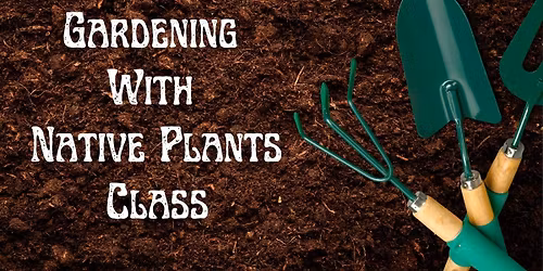 Gardening With Native Plants Classs