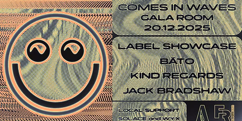 COMES IN WAVES \/\/ GALA ROOM (ADL)