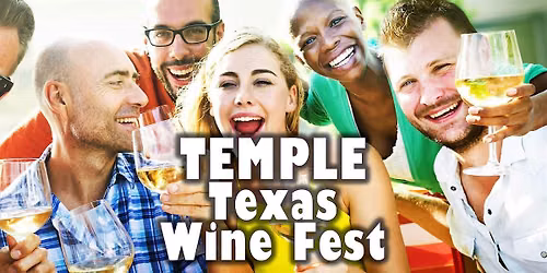 Temple Wino Fest - Texas Wine Showcase with food, music, & more!