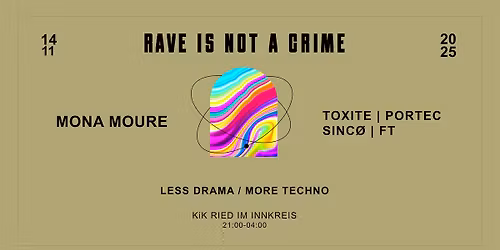 RAVE IS NOT A CRIME w\/ MONA MOURE, PORTEC, FT, TOXITE, SINC\u00d8