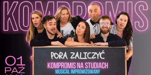 Pora zaliczy\u0107 - Kompromis na studiach - komediowy musical improwizowany