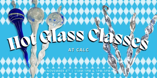 Hot Glass Classes @ CALC
