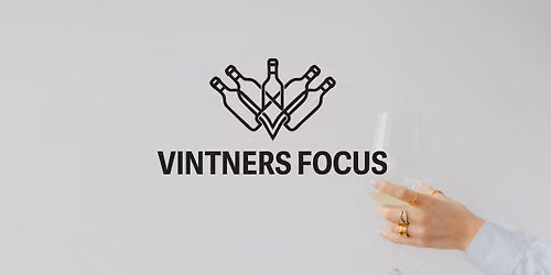Vintners Focus: A Wine Tasting Series
