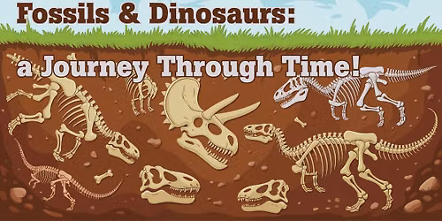 Fossils & Dinosaurs: A Journey Through Time! with the Burpee Museum of Natural History