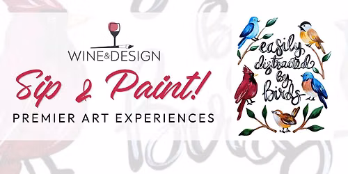Sip & Paint! "Easily Distracted by Birds"