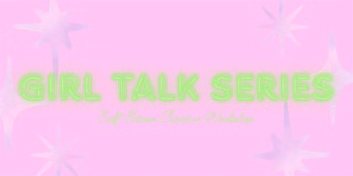 Girl Talk Series (Ages 10-12)
