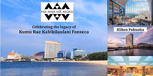 Hui Ana Na Moku Fukuoka September 10-12, 2027 — Hilton Seahawk Fukuoka Japan