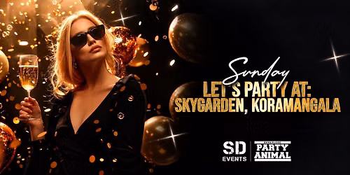 Sunday Let's Party At: Sky Garden Koramangala