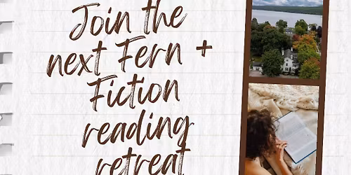 Fern + Fiction Spring Reading Retreat
