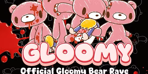 GLOOMY! - Official Gloomy Bear Rave(Dallas)